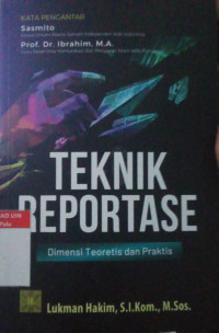 Image of Teknik Reportase : Dimensi Teoretis Dan Praktis